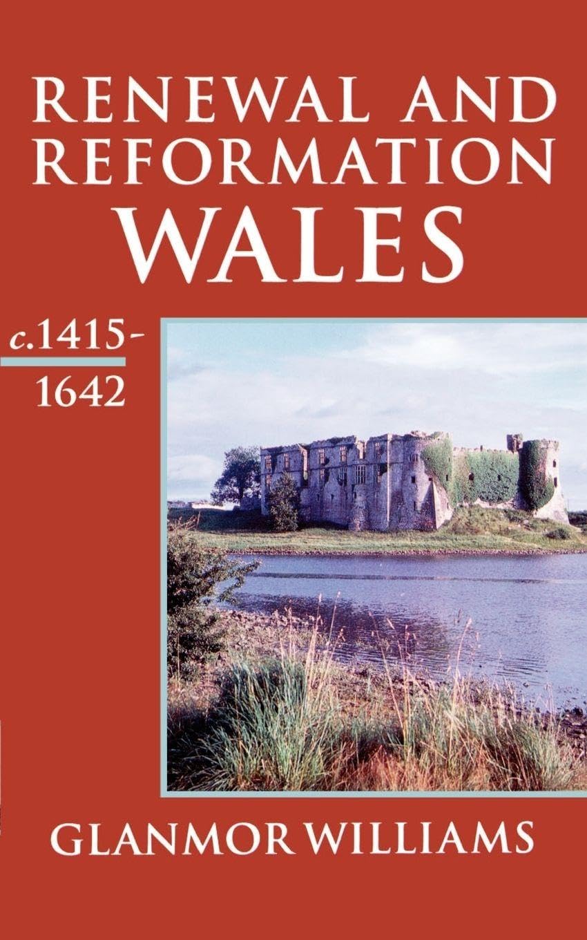 Renewal And Reformation: Wales c.1415-1642 (Oxf. Williams<|