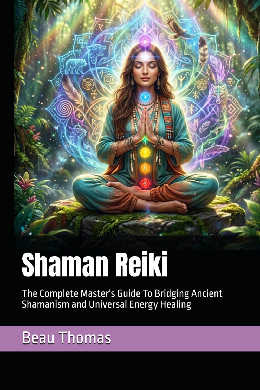 Shaman Reiki: The Complete Master's Guide To Bridging Ancient Shamanism and Universal Energy Healing