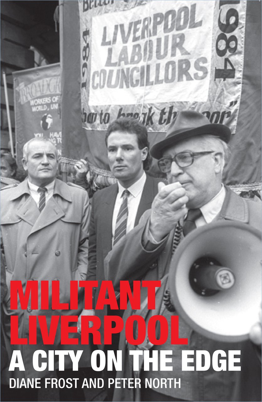 Militant Liverpool: A City on the Edge,Diane Frost,Peter North