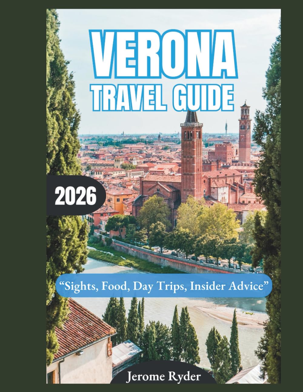 Verona Travel Guide 2026: “Sights, Food, Day Trips, Insider Advice”