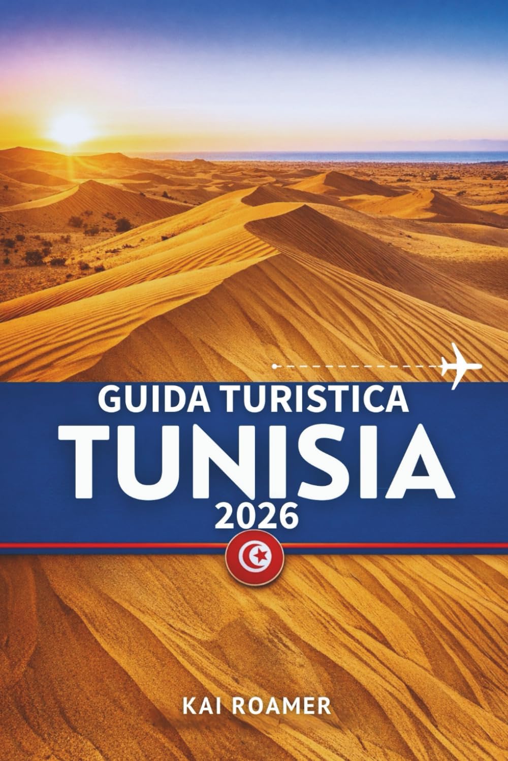 GUIDA TURISTICA TUNISIA 2026: Esplora antiche rovine, città sacre, la bellezza mediterranea e il cuore del Nord Africa
