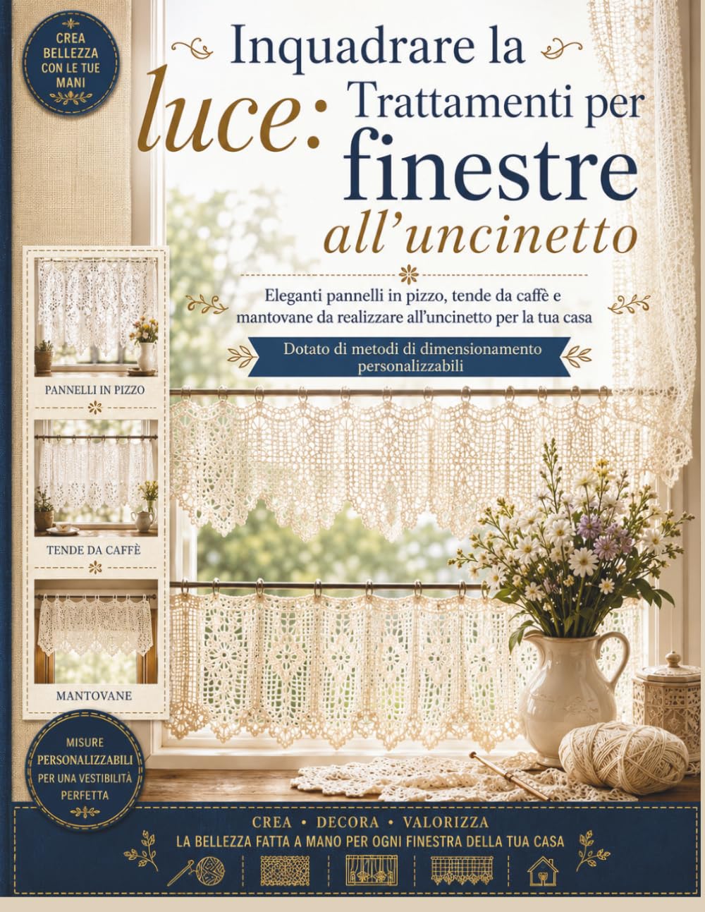 Inquadrare la luce: Trattamenti per finestre all'uncinetto: Eleganti pannelli in pizzo, tende da caffè e mantovane da realizzare all'uncinetto per la tua casa