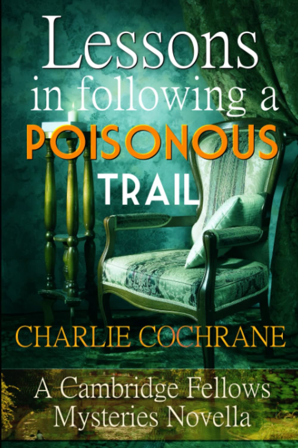 Lessons in Following a Poisonous Trail (Cambridge Fellows mystery novellas)