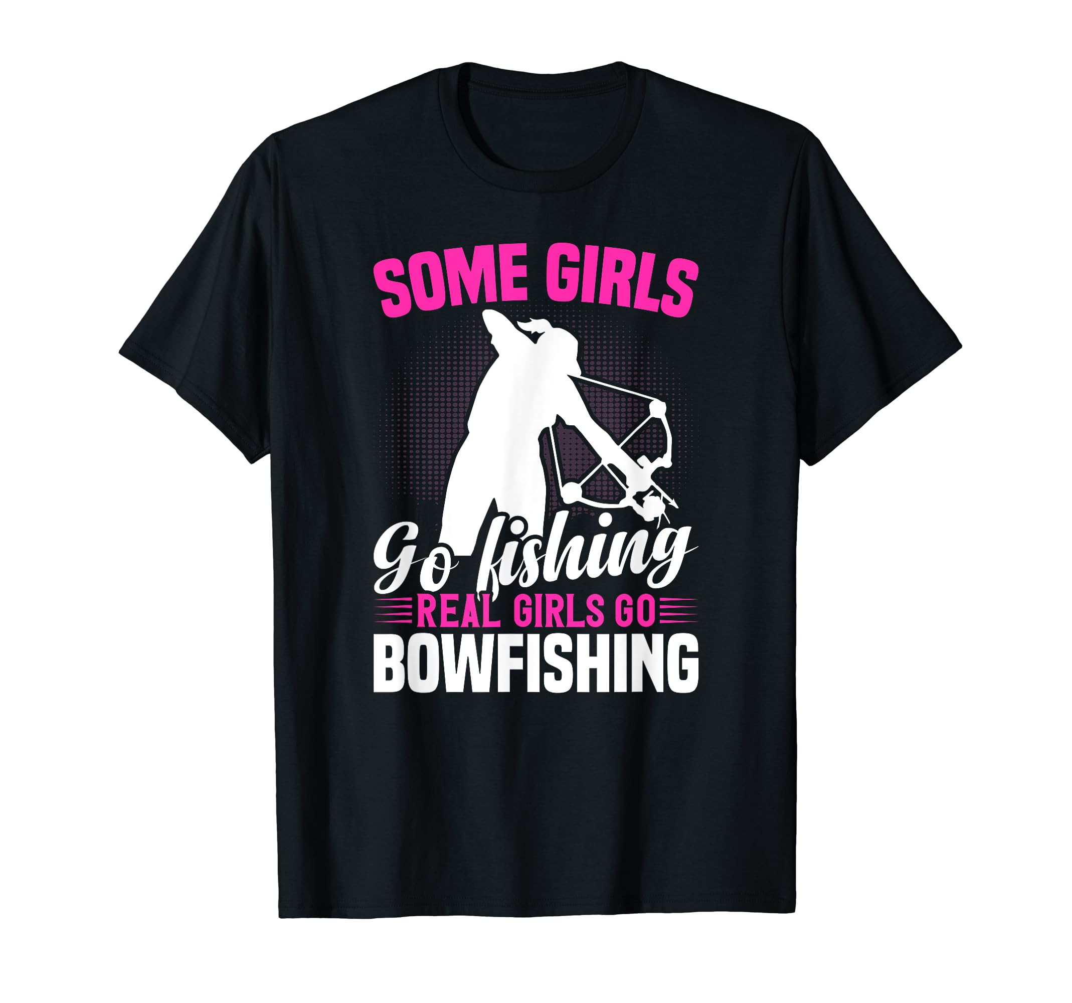 Bow Fishing Gifts Shirt for Women Co.Women's Real Girl Go Bowfishing Funny Bowfishing Lover Girls T-Shirt
