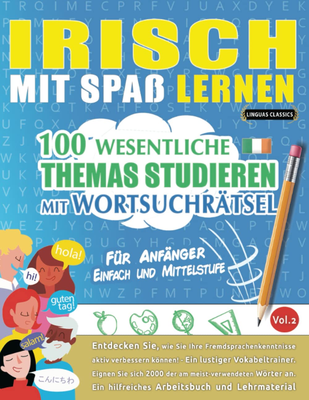 IRISCH MIT SPAß LERNEN - FÜR ANFÄNGER: EINFACH UND MITTELSTUFE – 100 WESENTLICHE THEMAS STUDIEREN MIT WORTSUCHRÄTSEL (VOL.2): Entdecken Sie, wie Sie ... aktiv verbessern können!