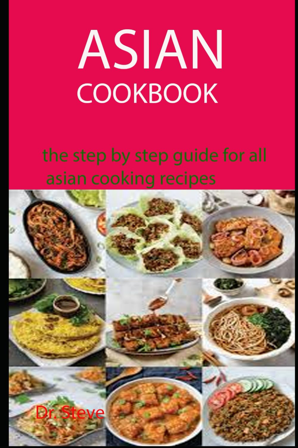 ASIAN COOKBOOK: the step by step guide for all asian cooking recipes