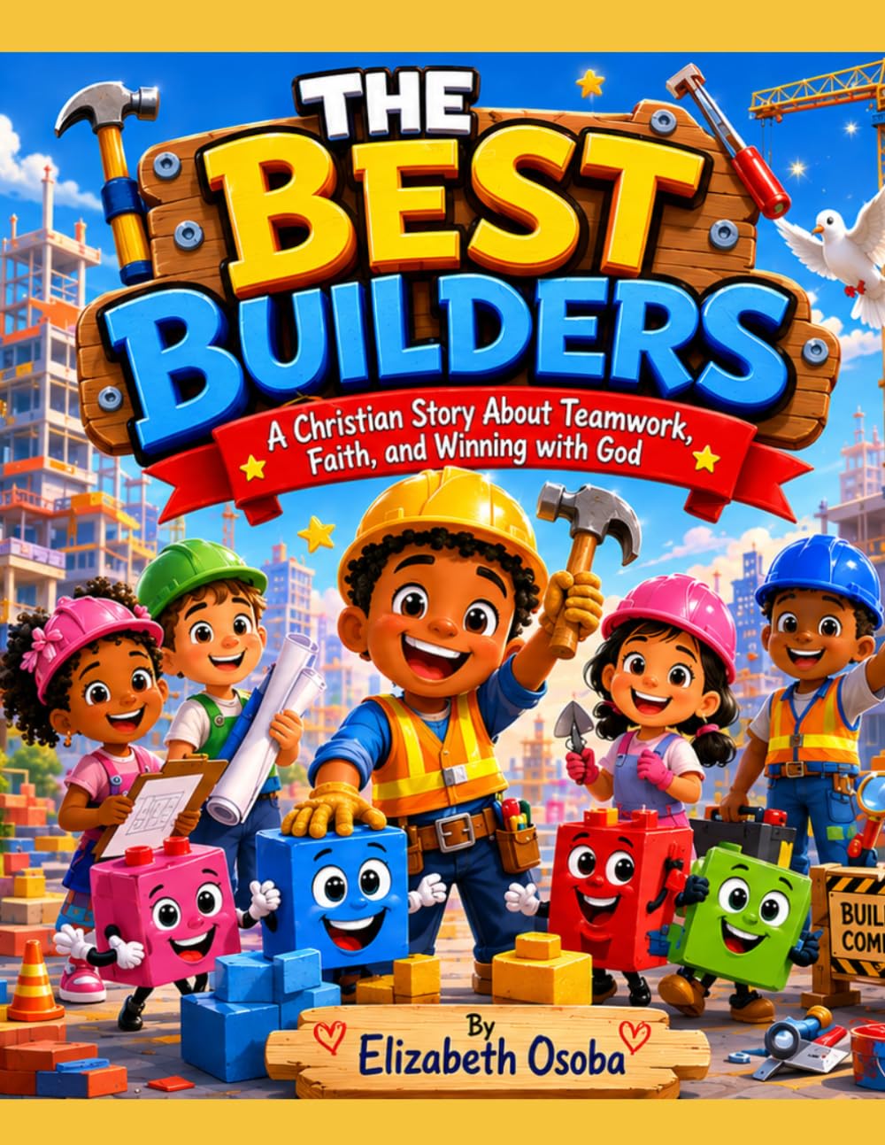 THE BEST BUILDERS: A Christian Story About Teamwork,Faith,and Winning with God