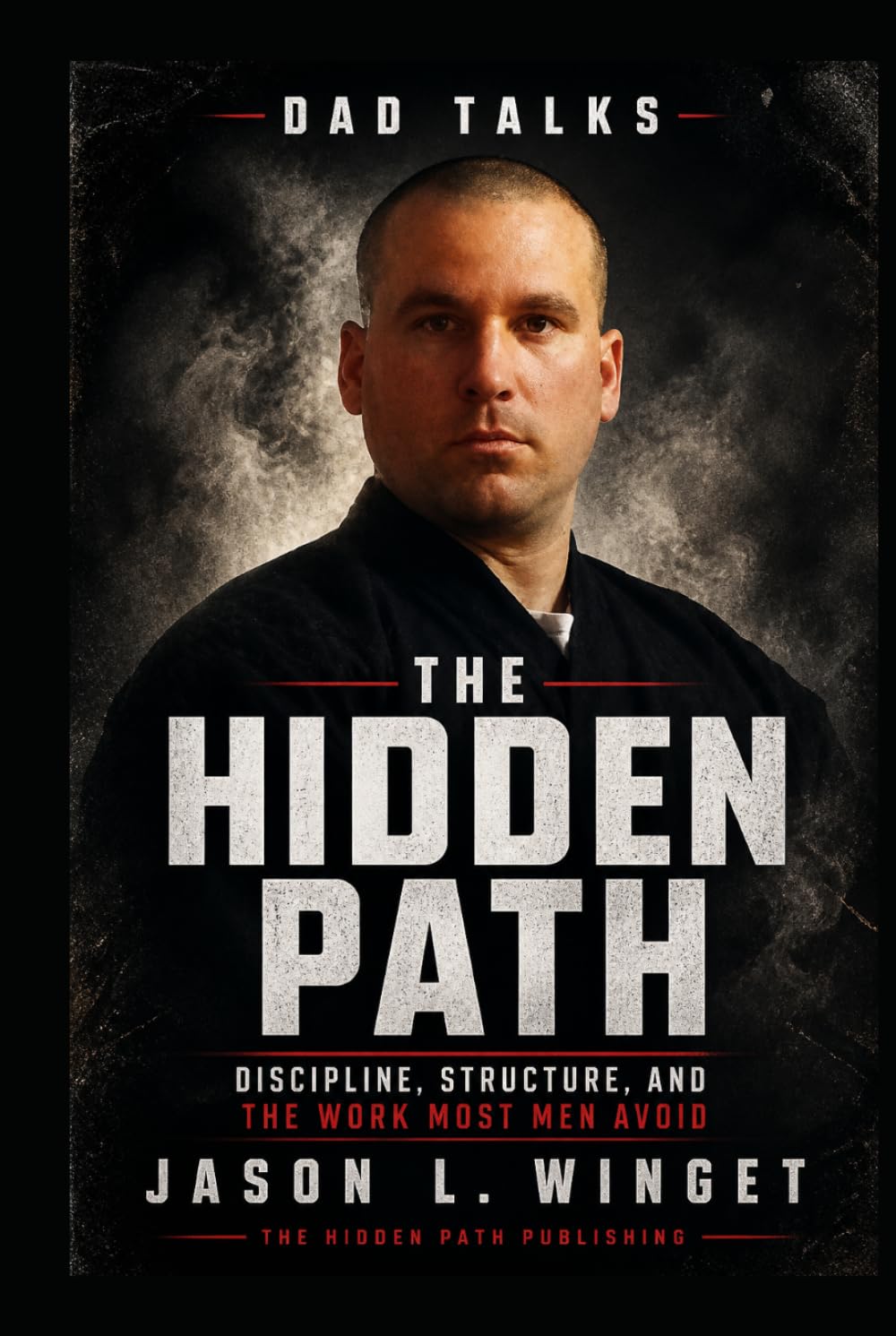 Dad Talks: The Hidden Path Discipline, Structure, and the Work Most Men Avoid