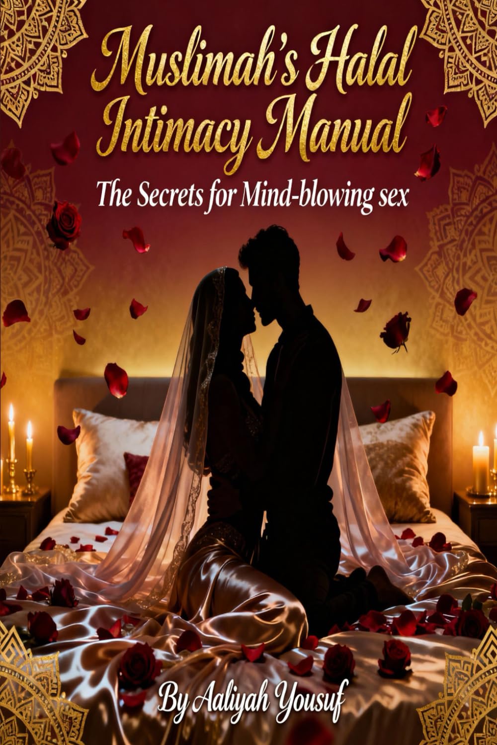 Muslimah’s Halal Intimacy Manual: The Secrets for Mind-blowing Sex