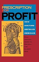 Prescription for Profit: How Doctors Defraud Medicaid