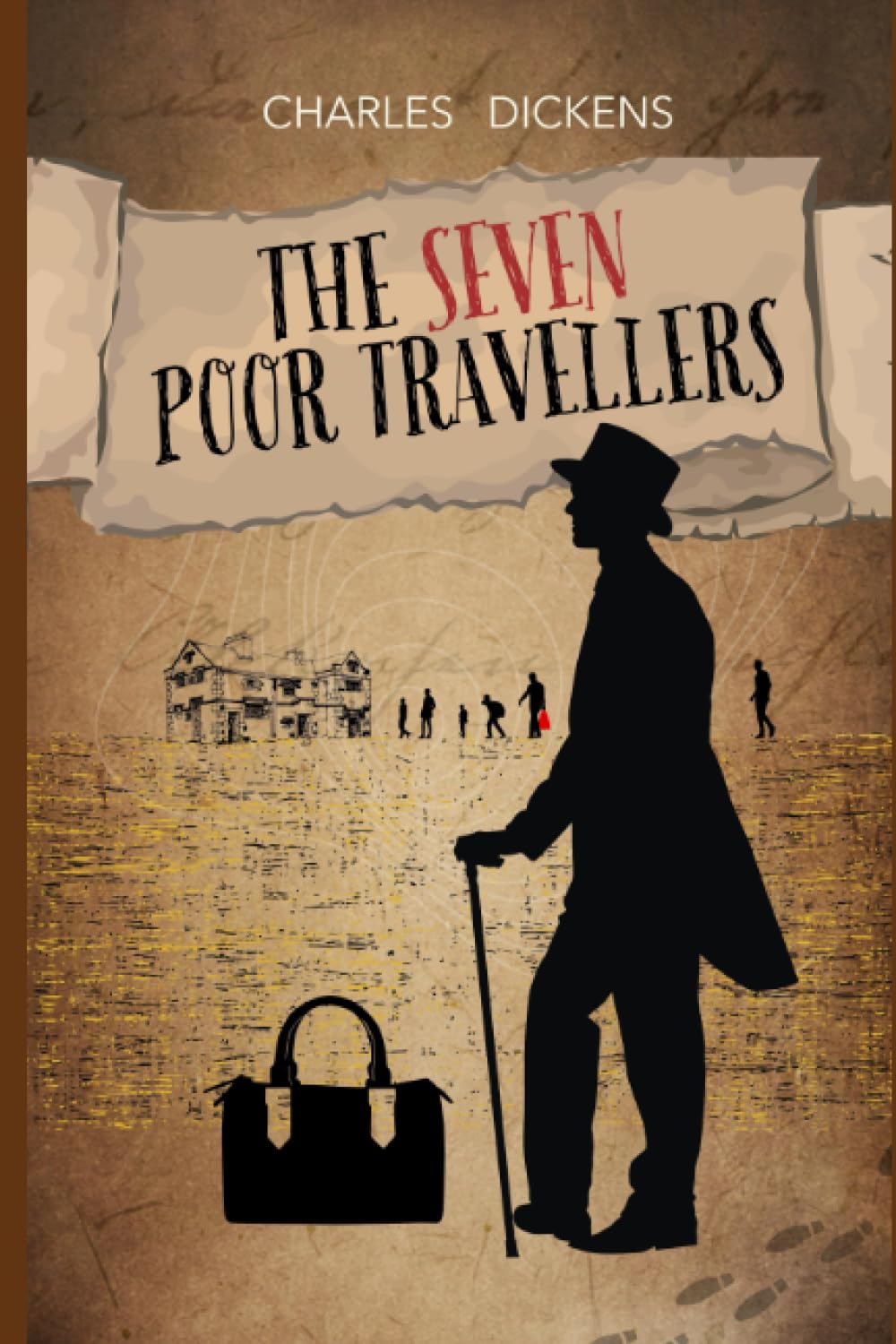 The Seven Poor Travellers: : BY Charles Dickens : Classic Illustrations - Annotated - Vintage Classics Edition
