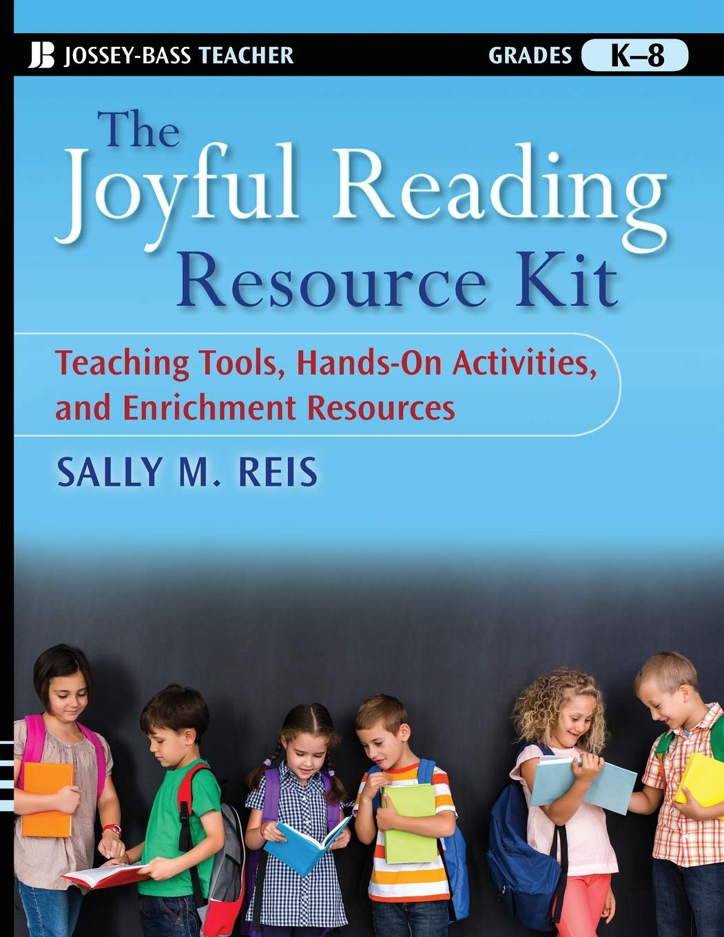 The Joyful Reading Resource Kit: Teaching Tools, Hands-On Activities, and Enrichment Resources, Grades K-8