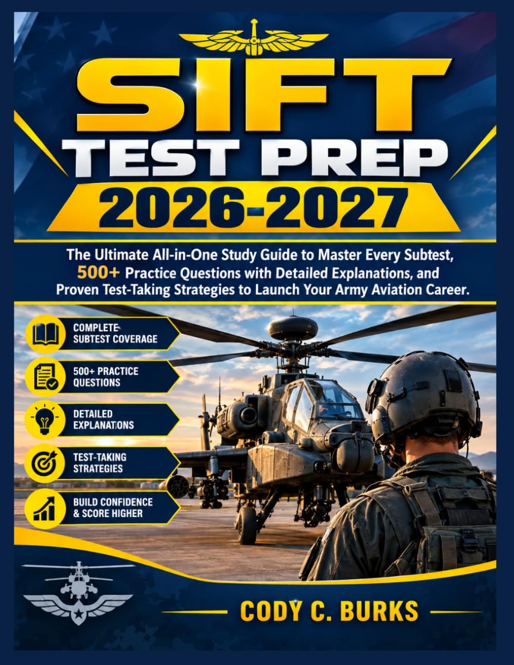 SIFT TEST PREP 2026-2027: The Ultimate All-in-One Study Guide to Master Every Subtest, 500+ Practice Questions with Detailed Explanations, and Proven ... to Launch Your Army Aviation Career