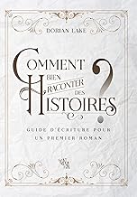 Livres Comment bien raconter des histoires ?: Guide d'écriture pour un premier roman PDF Livres Comment bien raconter des histoires ?: Guide d'écriture pour un premier roman PDF