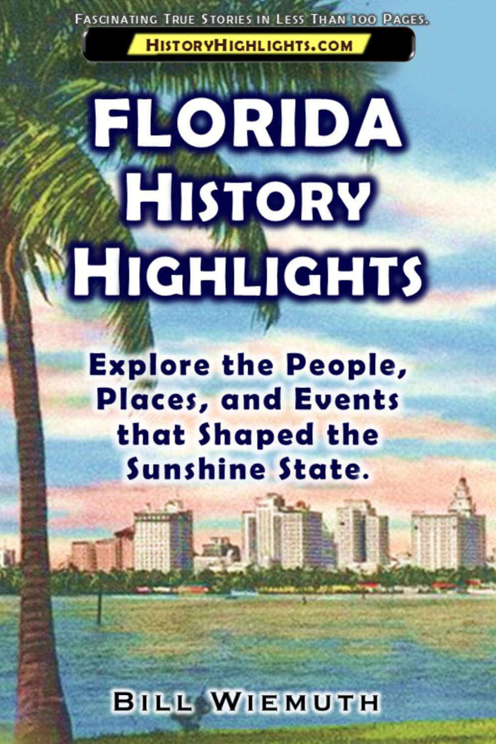 Florida History Highlights: Explore the People, Places, and Events that Shaped the Sunshine State. (History Highlights Series)