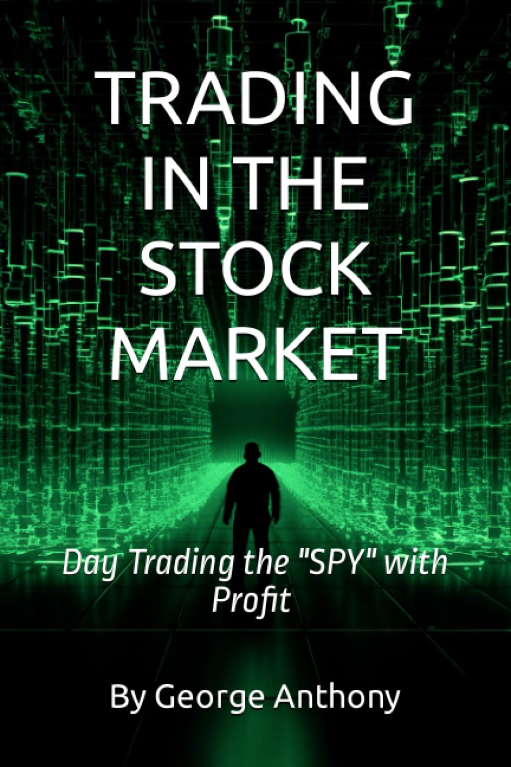 TRADING IN THE STOCK MARKET: Day Trading the "SPY" with Profit $