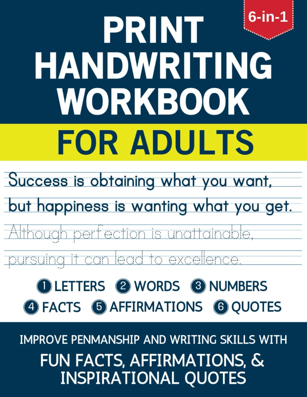 Print Handwriting Workbook for Adults: 6-in-1 Practice Book to Improve Your Penmanship & Writing Skills with Facts, Uplifting Affirmations and Inspirational Quotes