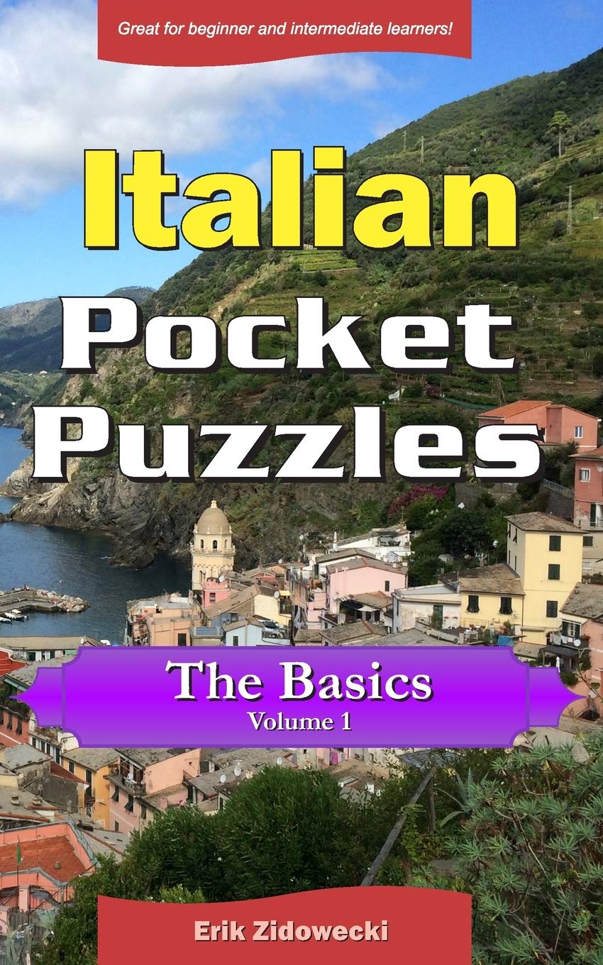 Italian Pocket Puzzles - The Basics - Volume 1: A collection of puzzles and quizzes to aid your language learning