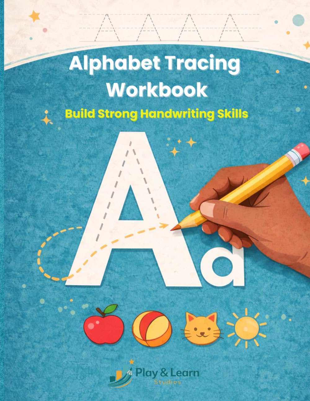 Alphabet Tracing Workbook: Build Strong Handwriting Skills