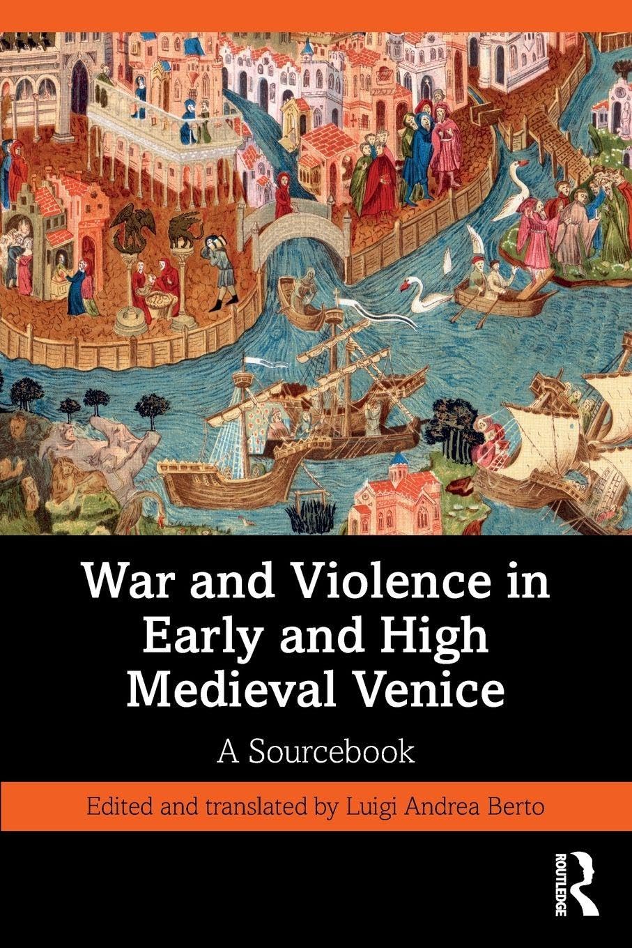 War and Violence in Early and High Medieval Venice: A Sourcebook