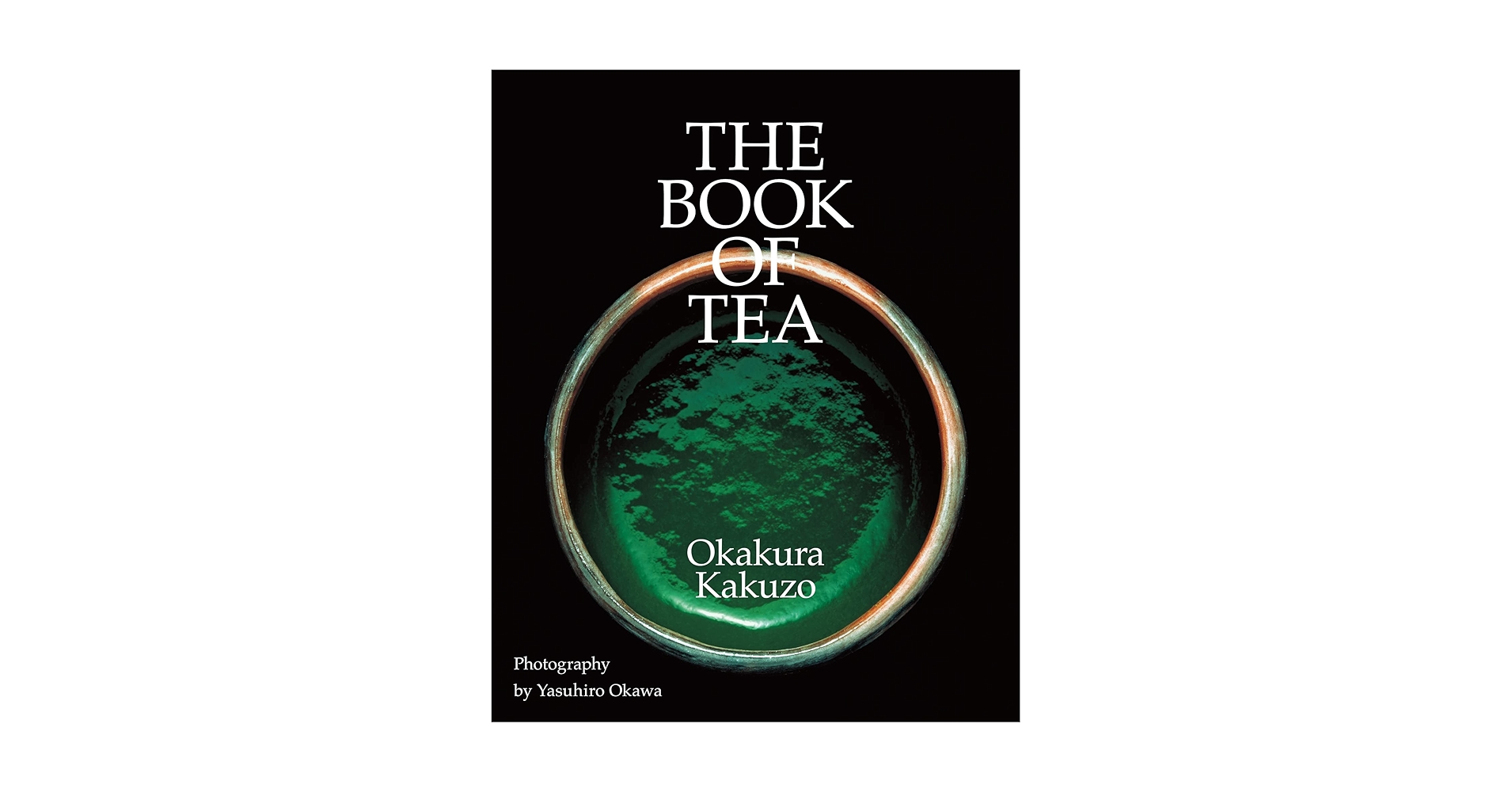 The Book of Tea: Okakura, Kakuzo, Okawa, Yasuhiro