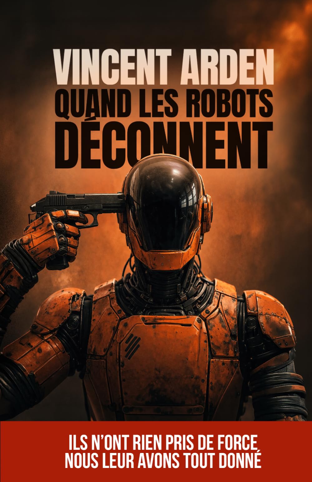 Quand les robots déconnent: Science-fiction sur les dérives de l’IA, des robots et des algorithmes… et surtout des humains (Version française)
