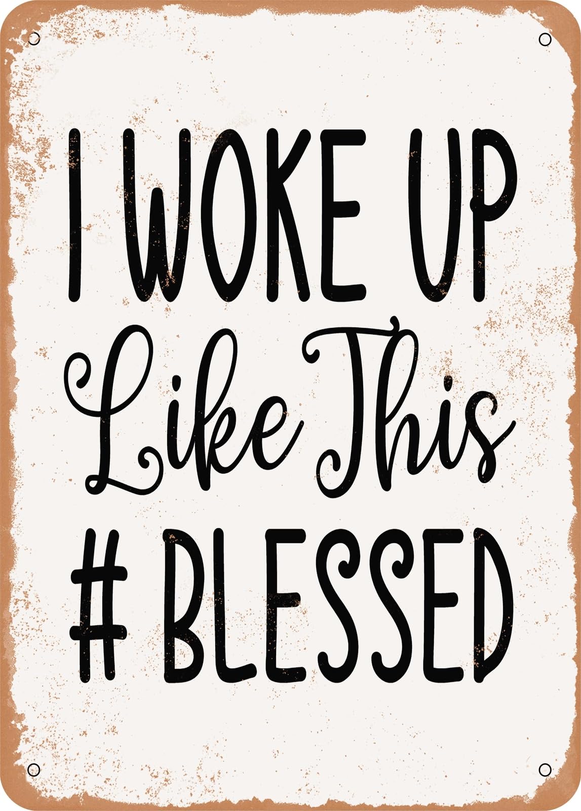 Miaomansenstore Metal Sign - I Woke Up Like This Blessed - Vintage Rusty Look Home Decor