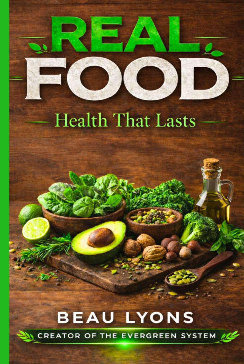 REAL FOOD: HEALTH THAT LASTS (EVERGREEN SERIES: REAL FOOD, REAL LIFE, REAL CHANGE)