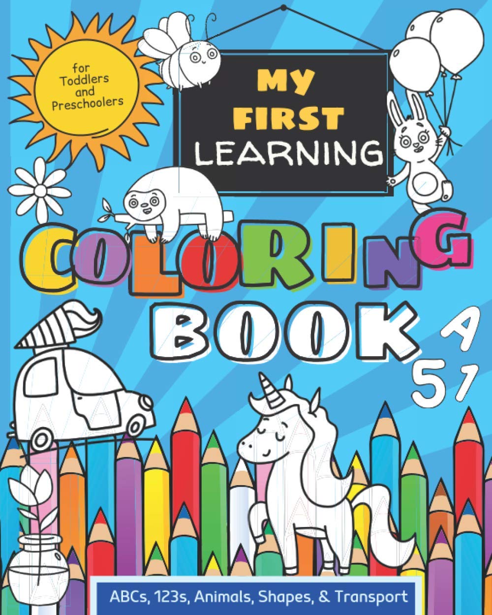 My First Learning Coloring Book ABCs, 123s, Animals, Shapes, and Transport: Fun & Easy for Toddlers and Preschoolers