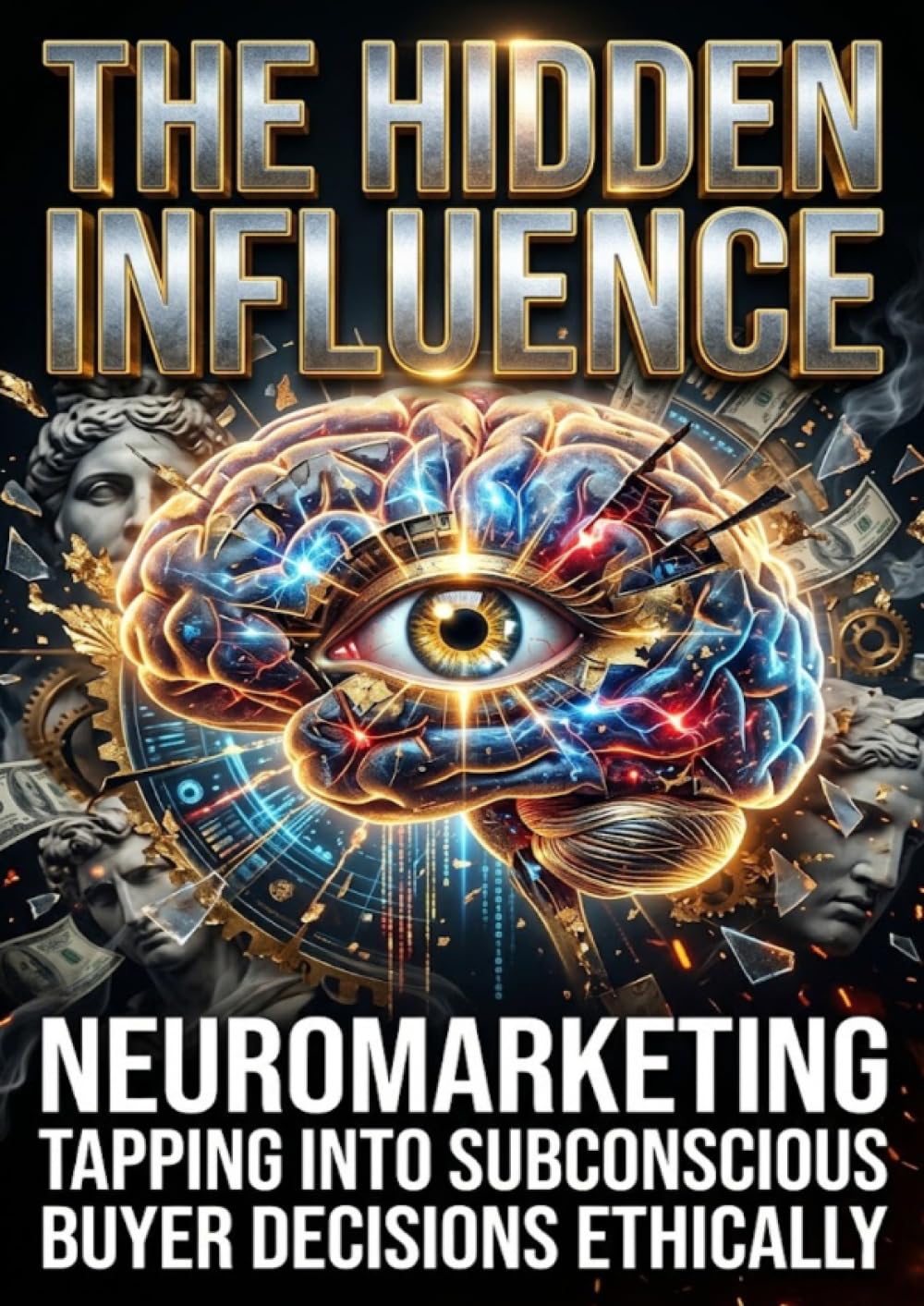 The Hidden Influence: Neuromarketing Tapping Into Subconscious Buyer Decisions Ethically