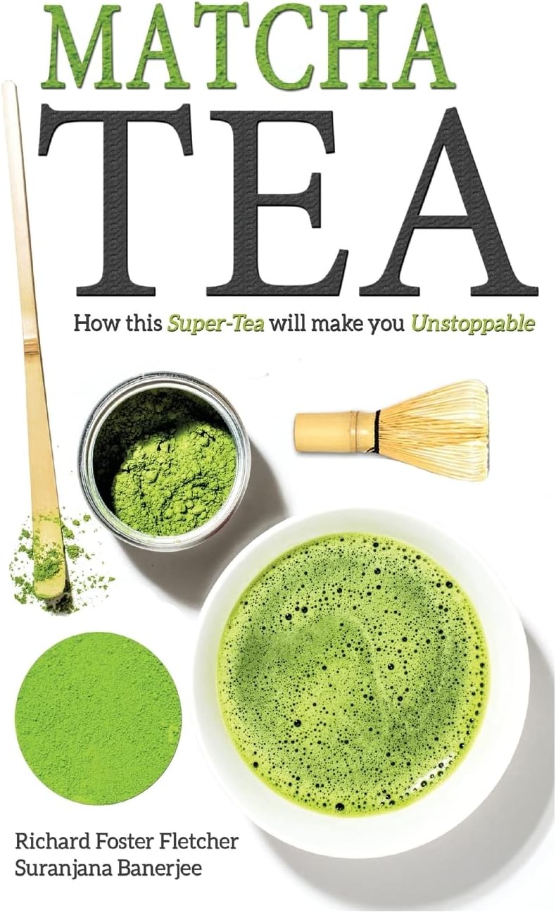 Matcha Tea: How this Super-Tea will make you Unstoppable