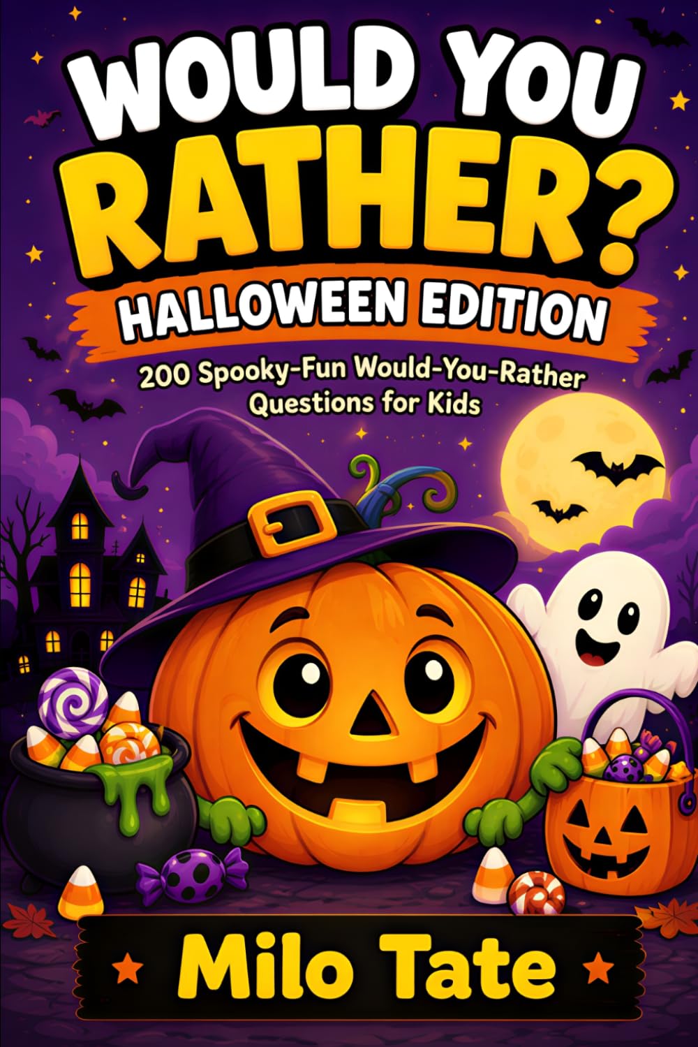 Would You Rather? Halloween Edition: 200 Spooky-Fun Would-You-Rather Questions for Kids (Would You Rather? for Kids)