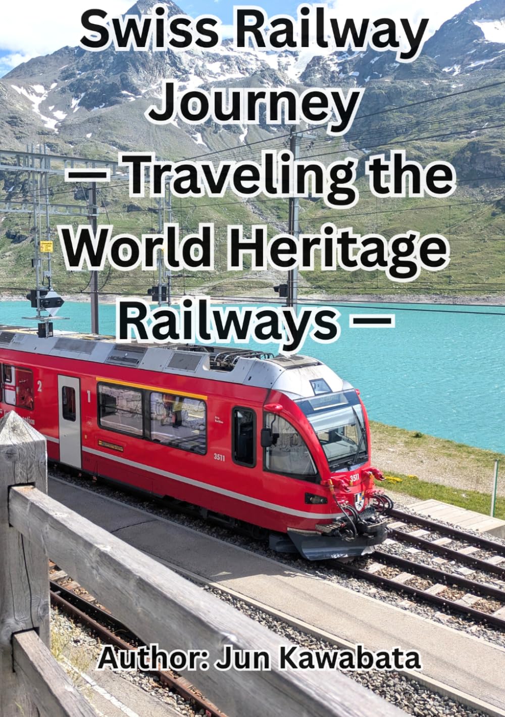 Swiss Railway Journey — Traveling the World Heritage Railways —