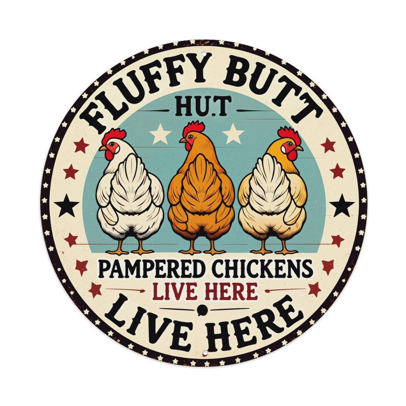 Fluffy Butt Hut Pampered Chickens Live Here Round Tin Sign Vintage Metal Poster, Home Bar Garage Man Cave Cafe Indoor & Outdoor Wall Decoration 8x8Inches
