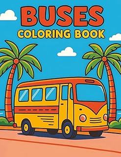 Buses Coloring Book For Kids Ages 4-8: Fun and Easy Bus Coloring Pages with School Buses, Double-Deckers, City Buses, and More Vehicles to Color For Kids And Childrens