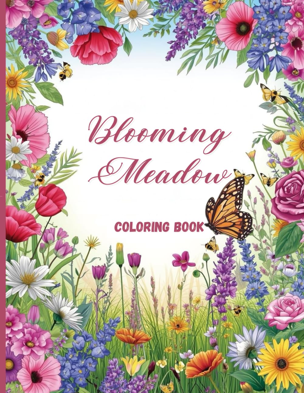 Blooming Meadow Coloring Book for Adults: Relaxing Wildflower Gardens, Botanical Blooms & Peaceful Nature Scenes for Stress Relief