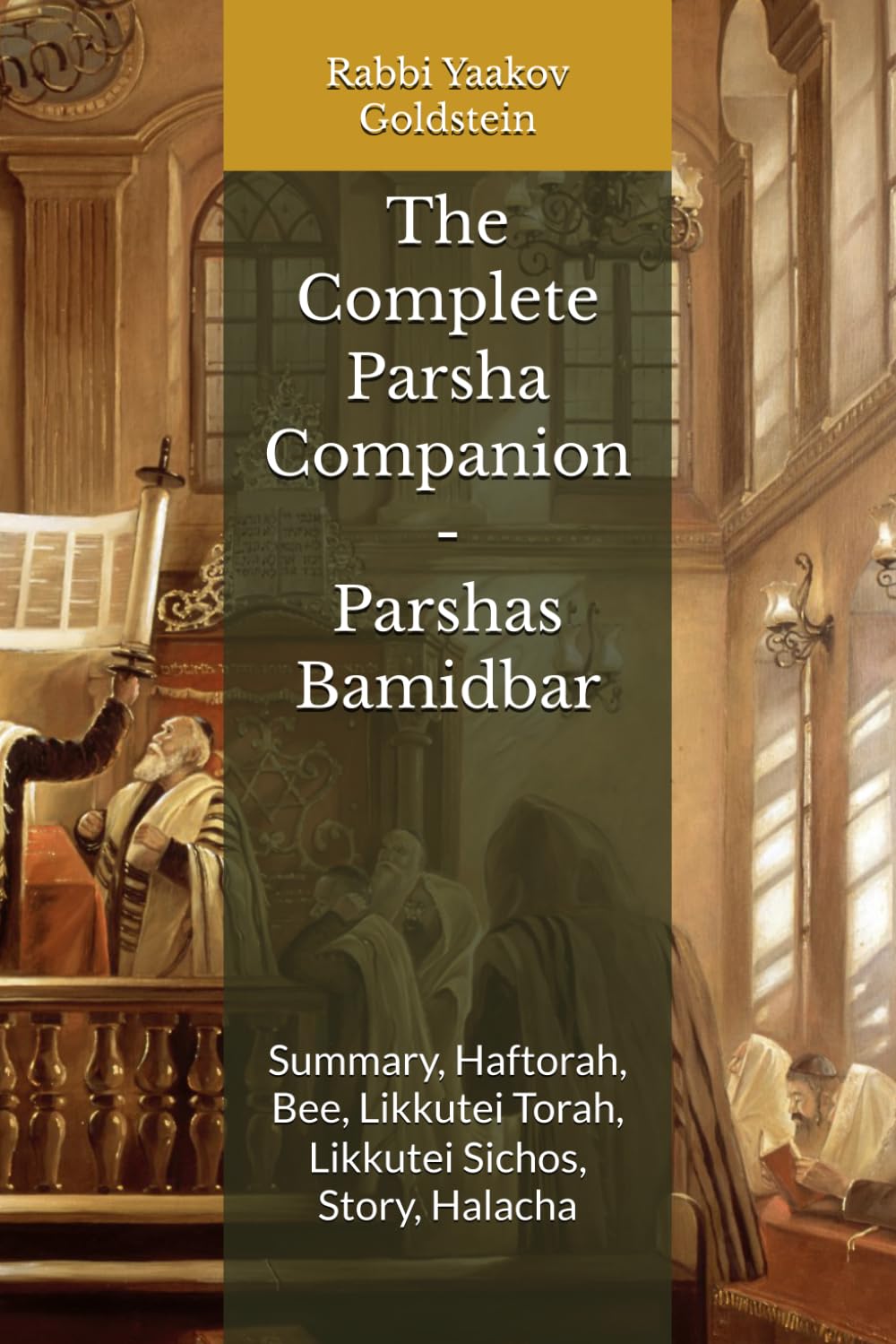 The Complete Parsha Companion - Parshas Bamidbar: Summary, Haftorah, Bee, Likkutei Torah, Likkutei Sichos, Story, Halacha