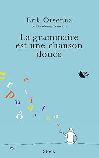 La grammaire est une chanson douce (Hors collection littérature française) (French Edition)