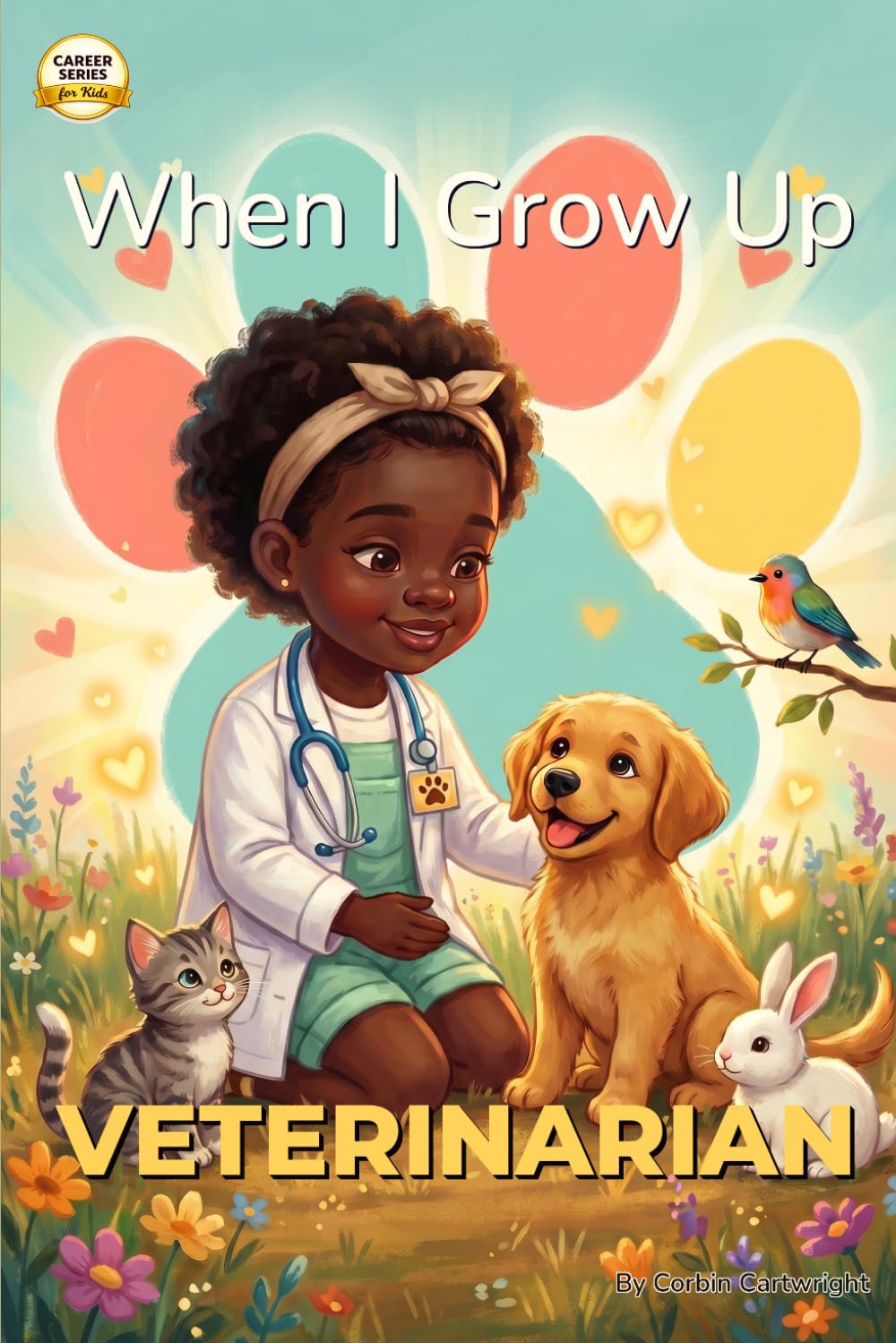 When I Grow Up, I Want to Be a Veterinarian: A Career Book for Kids Ages 4-7
