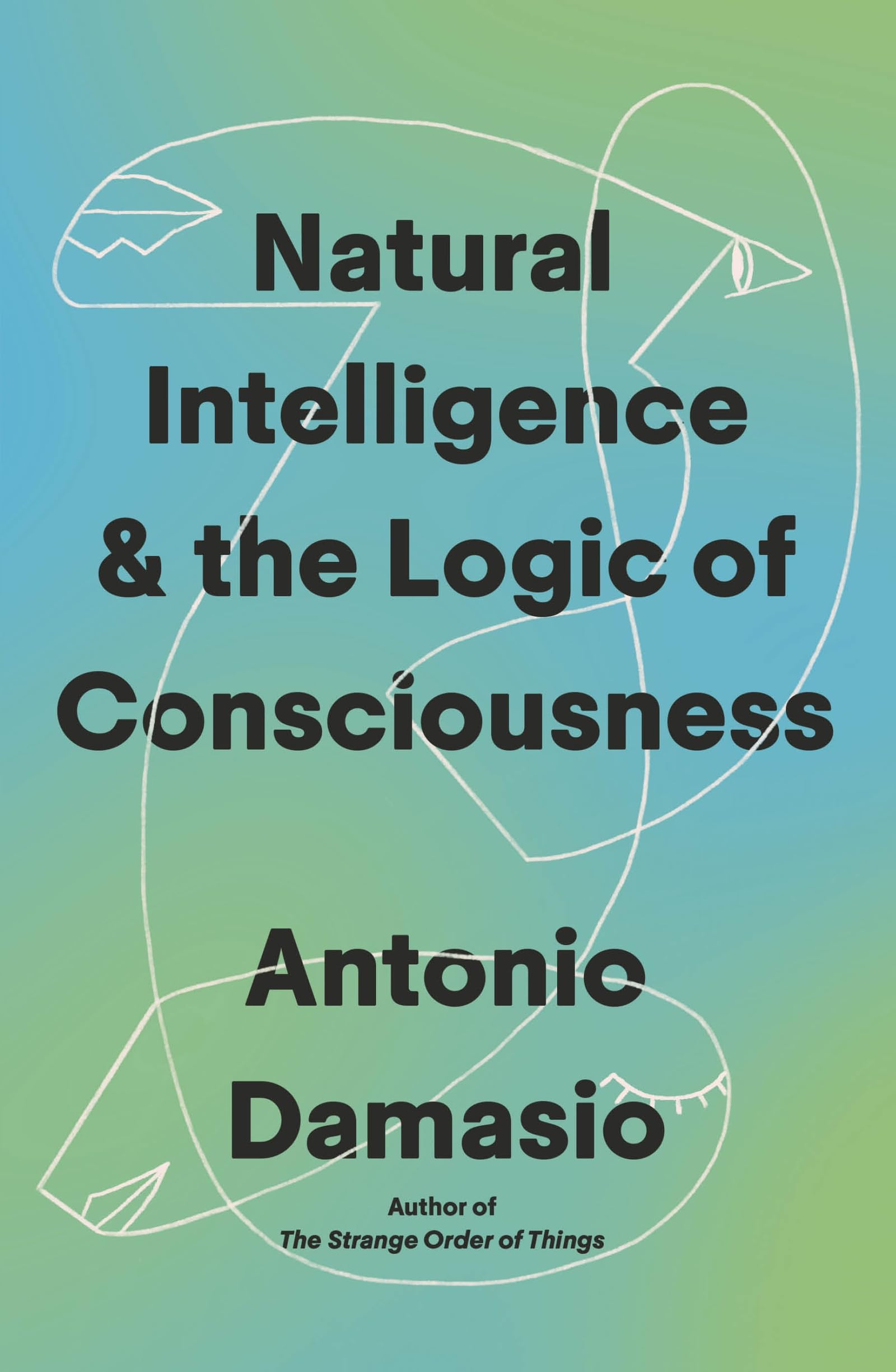 Natural Intelligence and the Logic of Consciousness: What It Is, How It Is Made and Why It Matters