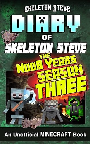 Minecraft Diary of Skeleton Steve the Noob Years - FULL Season Three (3): Unofficial Minecraft Books for Kids, Teens, &amp; Nerds - Adventure Fan Fiction ... Noob Mobs Series Diaries - Bundle Box Sets)