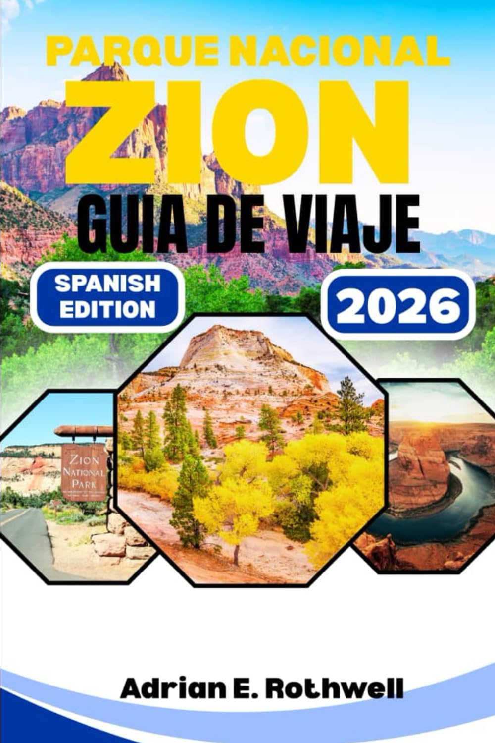 PARQUE NACIONAL ZION GUIA DE VIAJE: Joyas ocultas, secretos locales y consejos esenciales para explorar Utah como un local.
