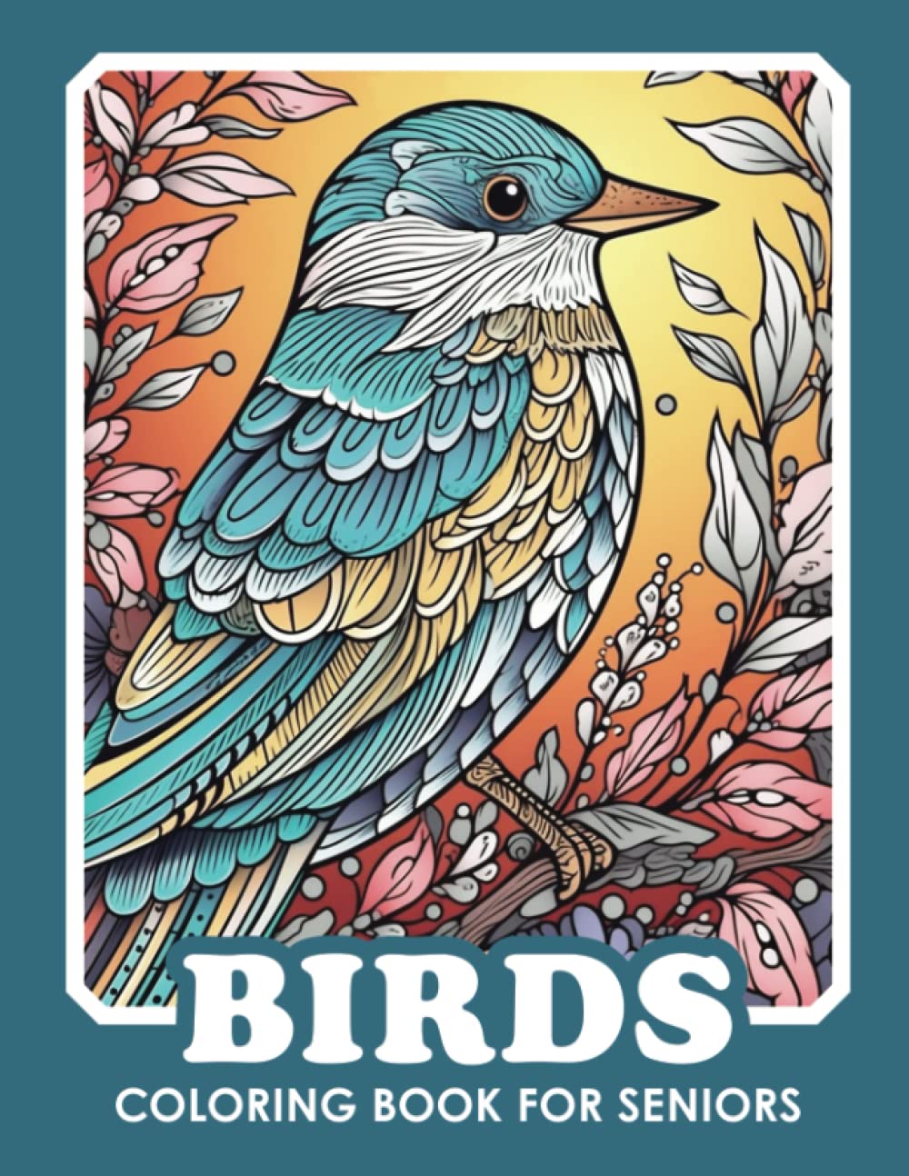 Birds Coloring Book For Seniors: Simple Bold Easy, Fun Relaxation Mindfulness Meditation Stress Relief, Creative Coloring for Elderly Dementia Alzheimer's Parkinson's