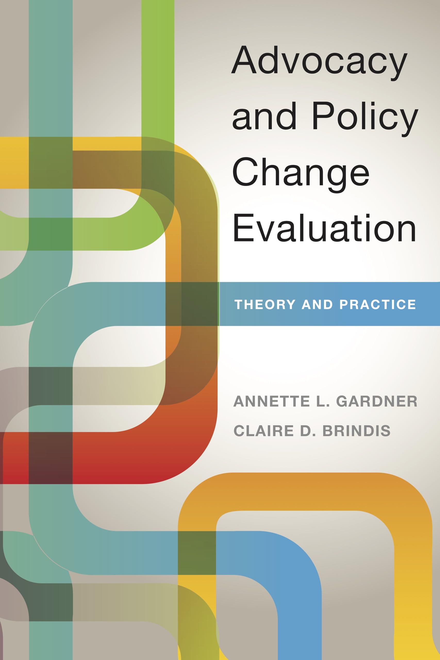Advocacy and Policy Change Evaluation – Theory and Practice Gardner Brindis