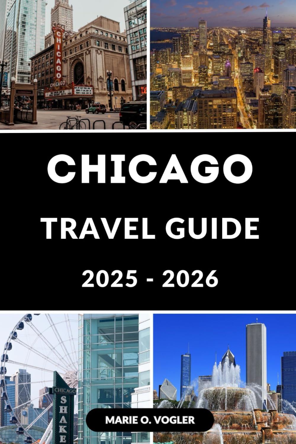 CHICAGO TRAVEL GUIDE 2025-2026: Plan the Perfect Trip to Chicago with Local Tips and Smart Itineraries