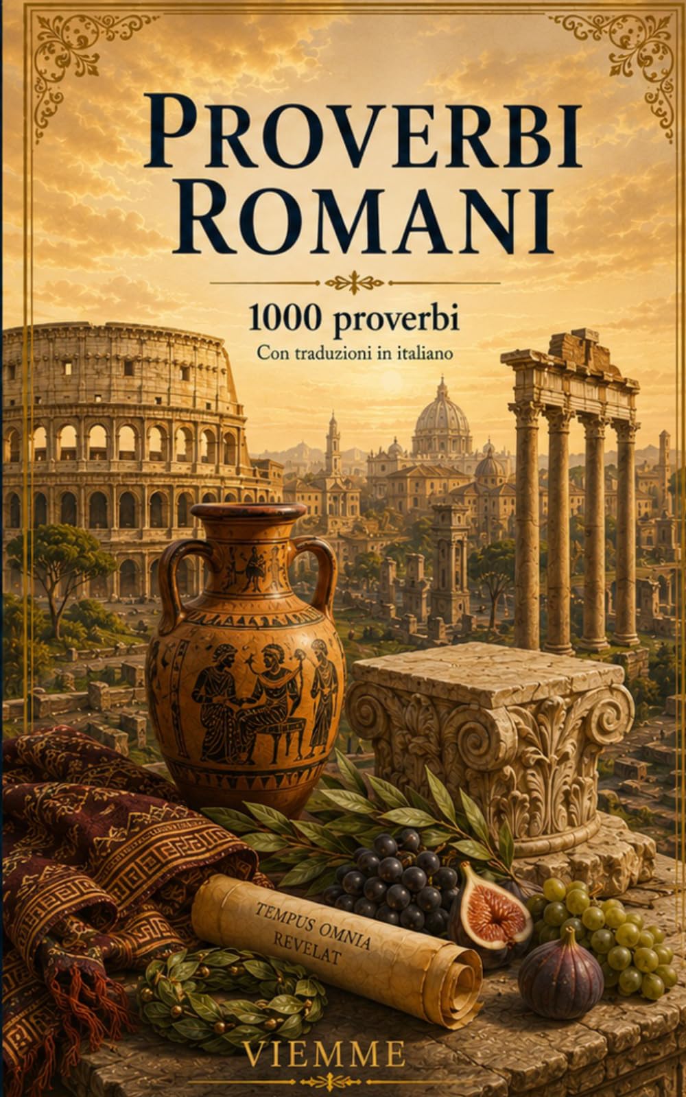 Proverbi romani: 1000 proverbi romani: detti, modi di dire e saggezza popolare di Roma con traduzione e spiegazione in italiano