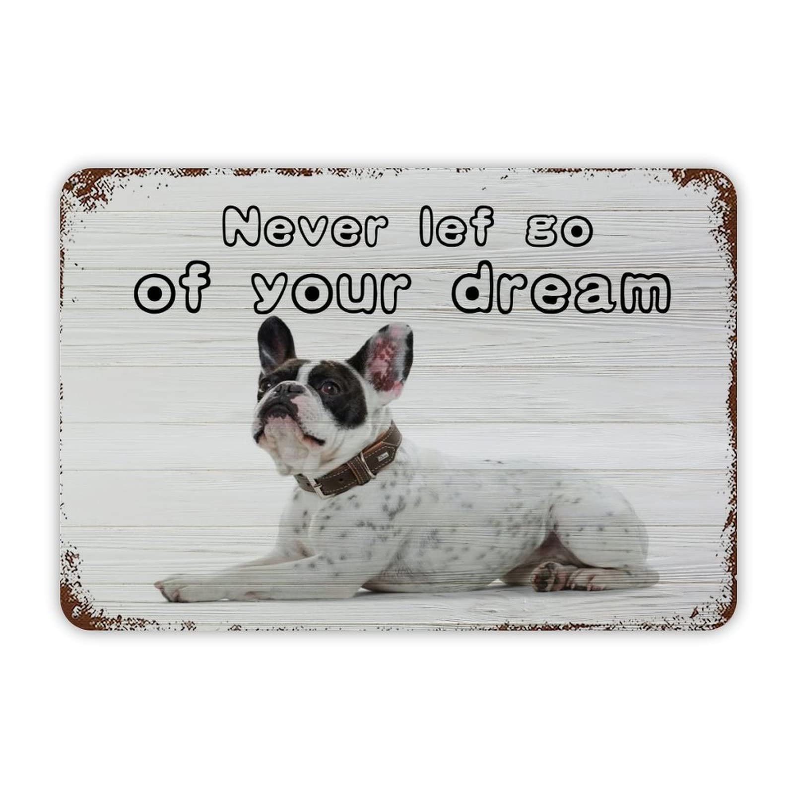 ENEDNATE Rustic Aluminum Sign French Bulldog Never Give Up on Your Dreams Tin Metal Sign Retro Home Kitchen Room Wall Door Hanger Decor Sign 12x8 inch