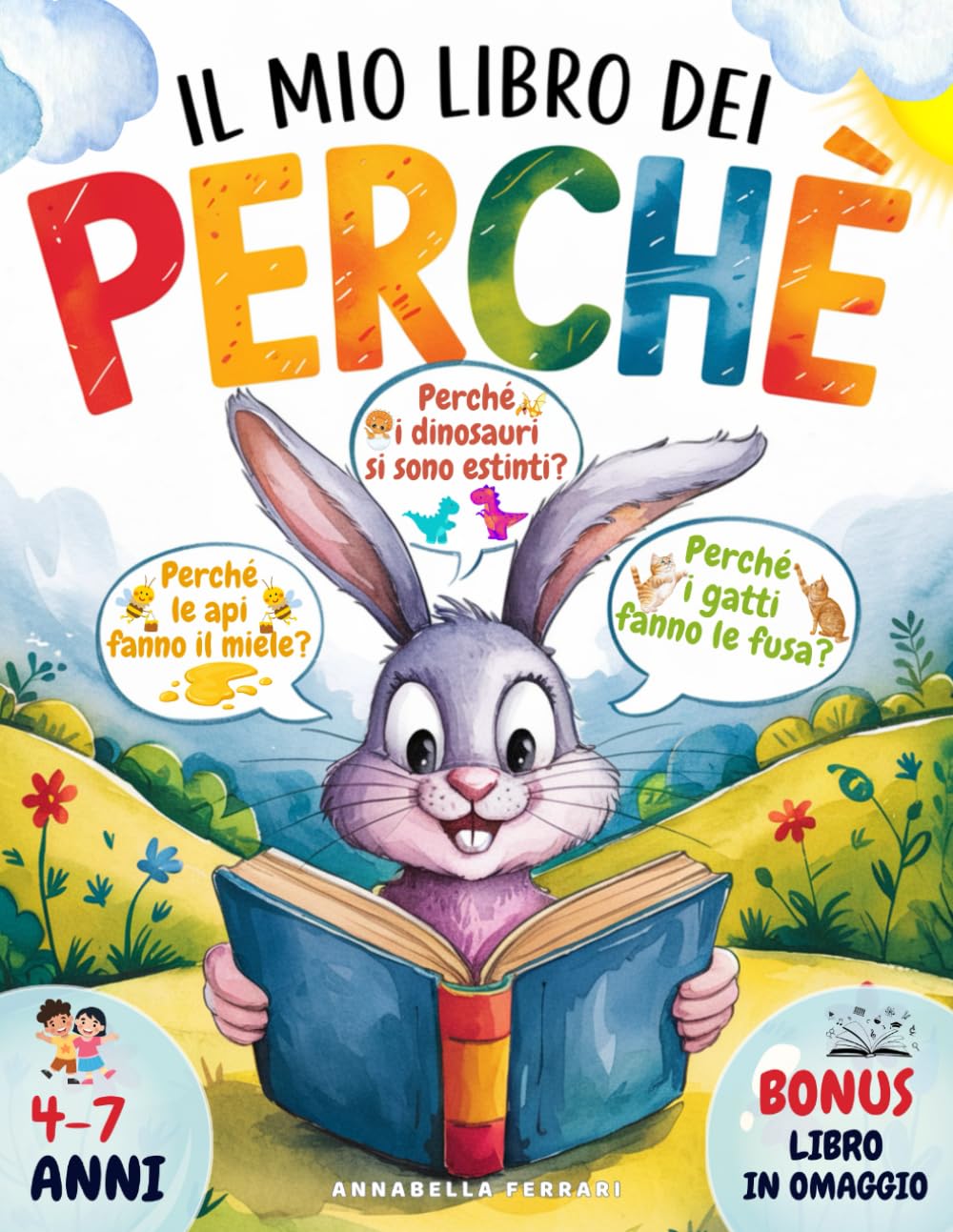 Il mio libro dei perché: Tantissime risposte alle domande dei bambini di 4, 5, 6, 7 anni. Edizione illustrata a colori.