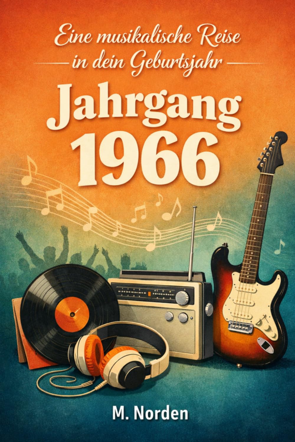 Eine musikalische Reise in dein Geburtsjahr - Jahrgang 1966: Das perfekte Geschenk für alle, die Musik lieben