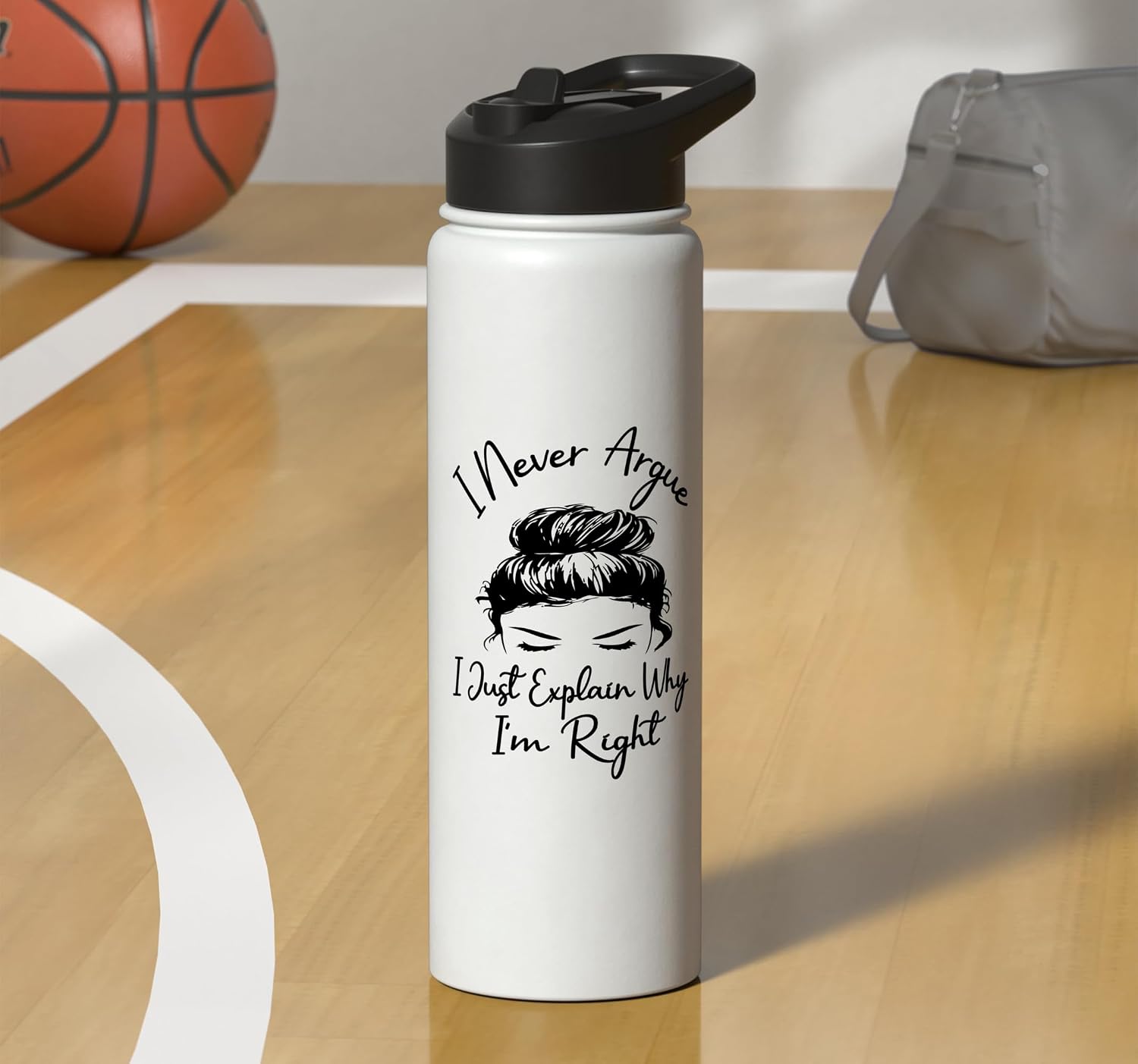 I Never Argue I Just Explain Why I'm Right Funny Saying Stainless Steel Insulated Water Bottle